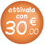 Attivala con 30,00 euro